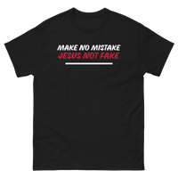 MAKE NO MISTAKE JESUS NOT FAKE BLACK T SHIRT WITH WHITE AND RED LETTERS