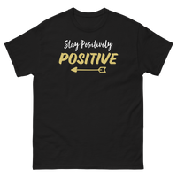 STAY POSITIVELY POSITIVE BLACK T SHIRT WITH WHITE AND GOLD LETTERS WITH GOLD ARROW AT BOTTOM