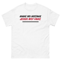 MAKE NO MISTAKE JESUS NOT FAKE T SHIRT WITH BLACK AND WHITE LETTERS