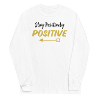 STAY POSITIVELY POSITIVE WHITE LONG SLEEVE IN BLACK AND GOLD LETTERS WITH BLACK ARROW AT BOTTOM